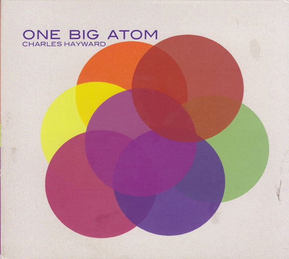 CHARLES HAYWARD: One Big Atom